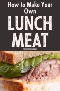 How to Make Your Own Lunch Meat