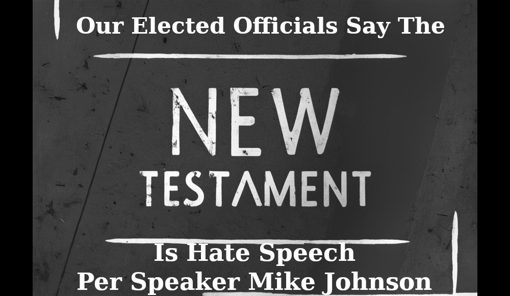 Watchman Notices Satan Soldiers in Motion: Speaker Mike Johnson and House Republicans Just Criminalized the Entire New Testament