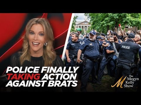 Megyn Kelly on Police Finally Taking Action Against Anti-Israel and Anti-America Brats on Campuses