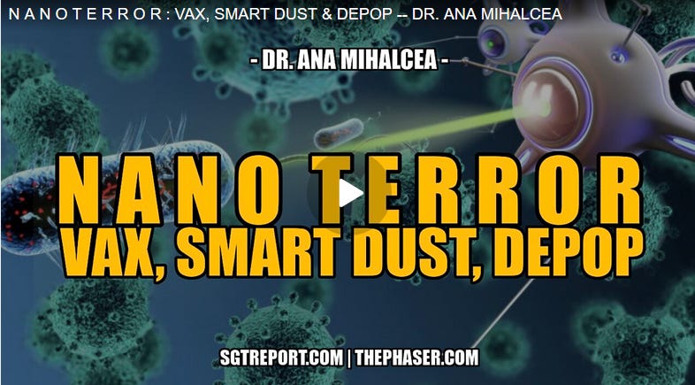 Interview With SGT Report: Nanoterror: VAX, SMART DUST & DEPOP — DR. ANA MIHALCEA