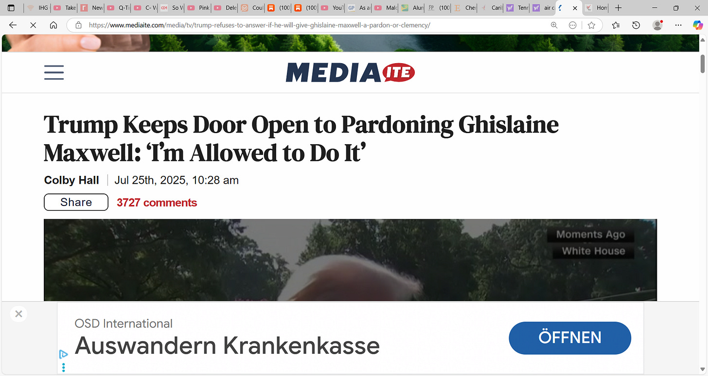 Great POTUS Trump says he is allowed to pardon sex kitten and pedophile and madame and whore queen Ghislaine Maxwell; if he did, it will rank up there with his decision to bring OWS lockdowns & Malone