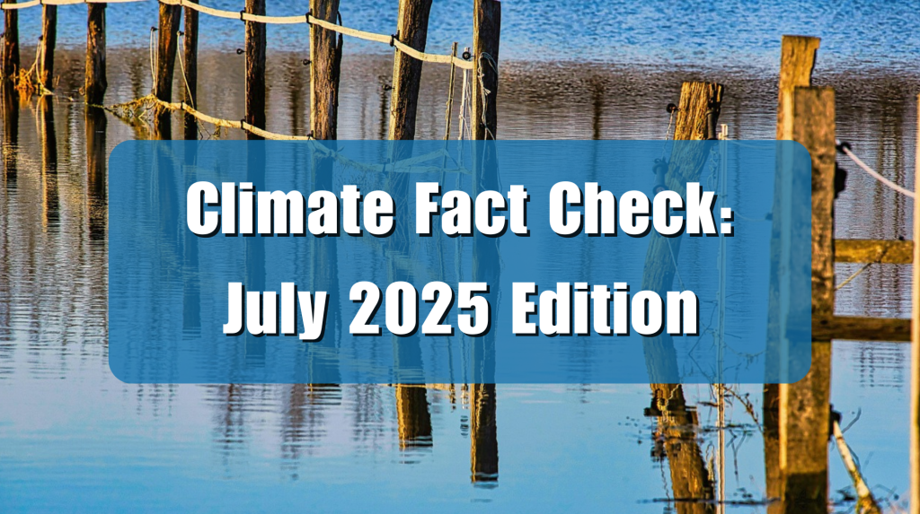 Climate Fact-Check July 2025
