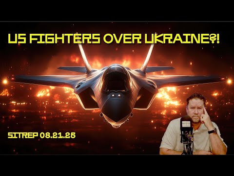 US Fighters Over Ukraine?! SITREP 08.21.25