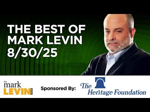 The Best Of Mark Levin – 8/30/25